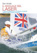 Il manuale del laser. Il velista olimpionico più vittorioso di sempre spiega come vincere in regata